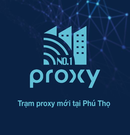 ( Thông báo Proxy No.1 ) Hiện tại chúng tôi đã mở thêm trạm Proxy 4G tại Phú Thọ