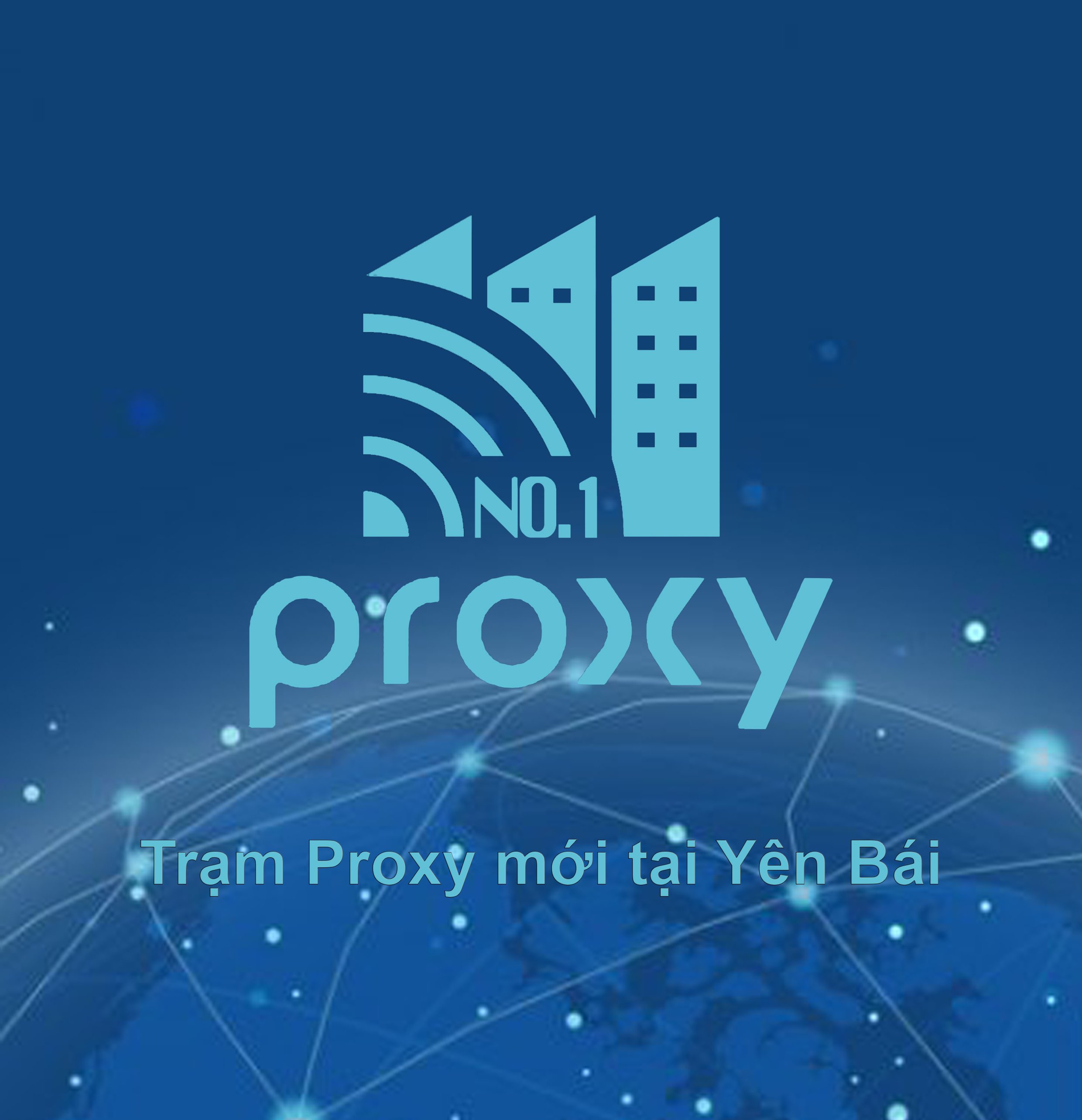 ( Thông báo Proxy No.1 ) Hiện tại chúng tôi đã mở thêm trạm Proxy 4G tại Yên Bái